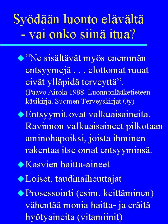 Syödään luonto elävältä - vai onko siinä itua? u ”Ne sisältävät myös enemmän entsyymejä.