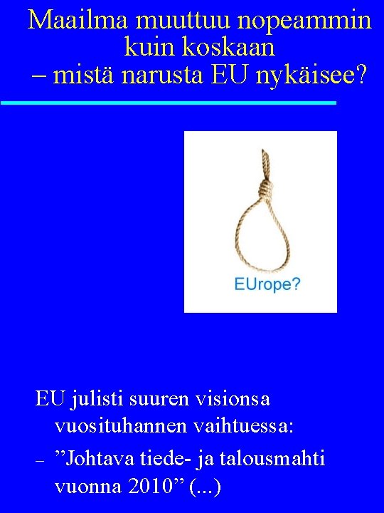 Maailma muuttuu nopeammin kuin koskaan – mistä narusta EU nykäisee? EU julisti suuren visionsa