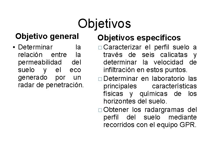 Objetivos Objetivo general • Determinar la relación entre la permeabilidad del suelo y el