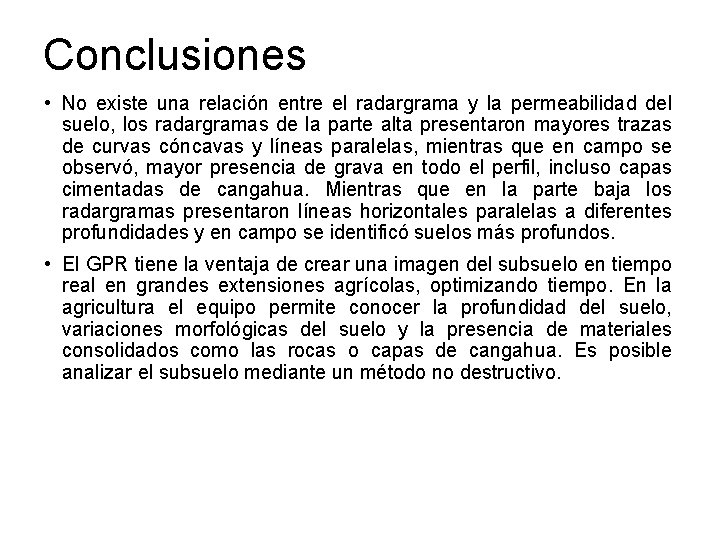 Conclusiones • No existe una relación entre el radargrama y la permeabilidad del suelo,