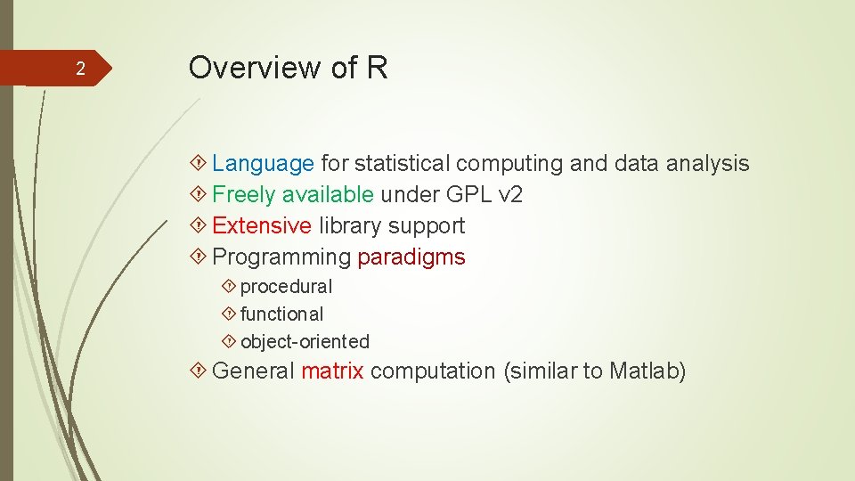 2 Overview of R Language for statistical computing and data analysis Freely available under