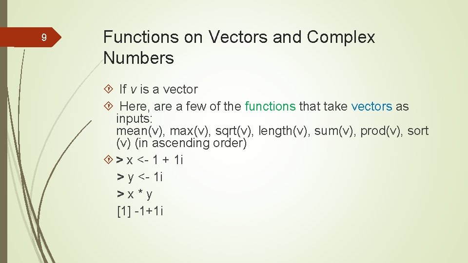 9 Functions on Vectors and Complex Numbers If v is a vector Here, are