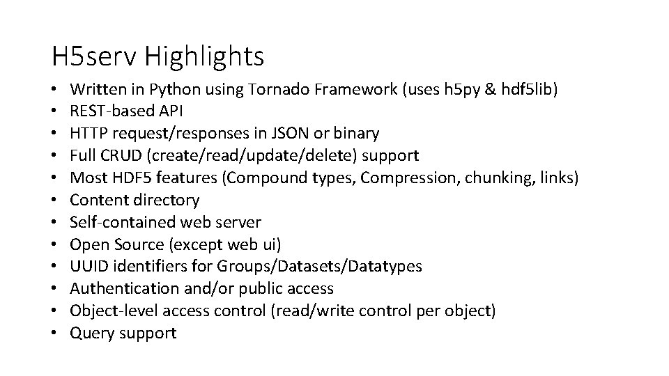 H 5 serv Highlights • • • Written in Python using Tornado Framework (uses H 5 serv Highlights • • • Written in Python using Tornado Framework (uses