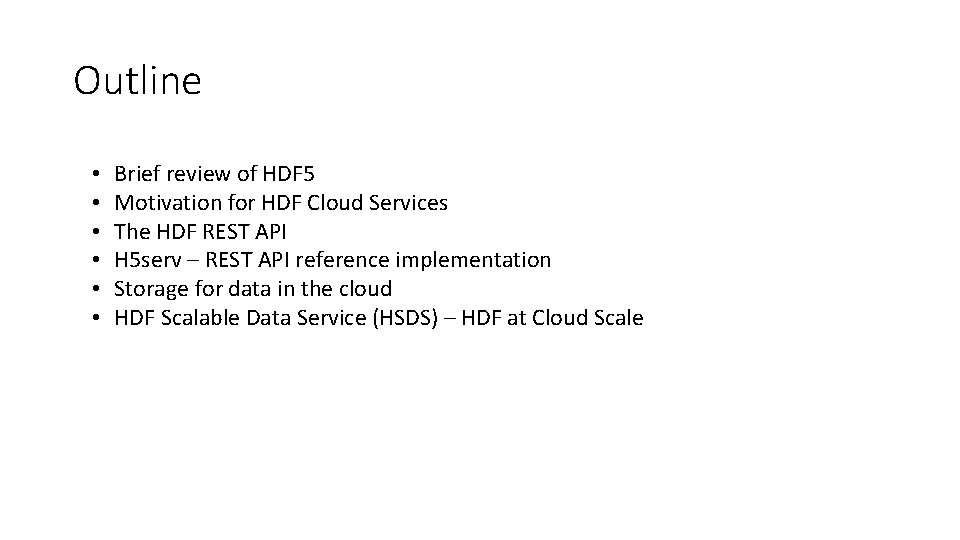 Outline • • • Brief review of HDF 5 Motivation for HDF Cloud Services Outline • • • Brief review of HDF 5 Motivation for HDF Cloud Services
