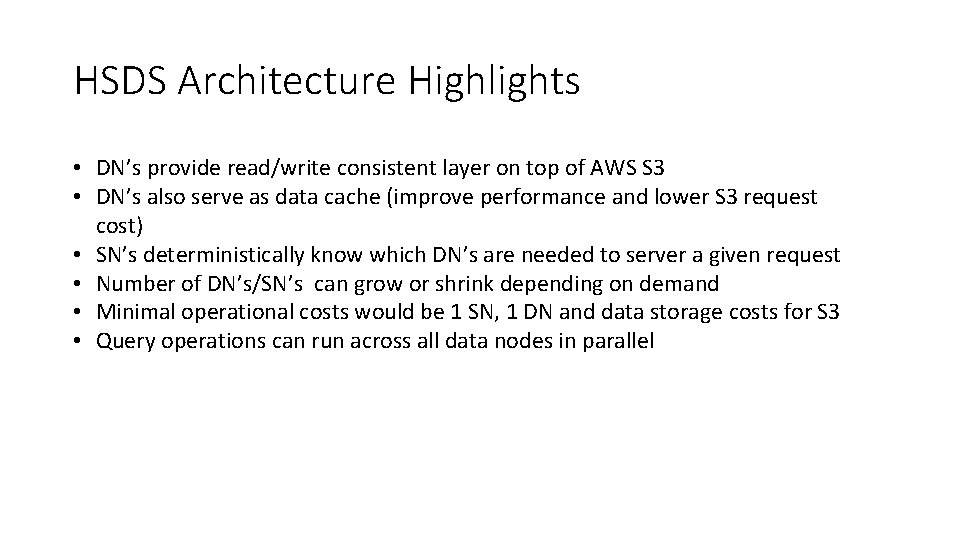HSDS Architecture Highlights • DN’s provide read/write consistent layer on top of AWS S HSDS Architecture Highlights • DN’s provide read/write consistent layer on top of AWS S