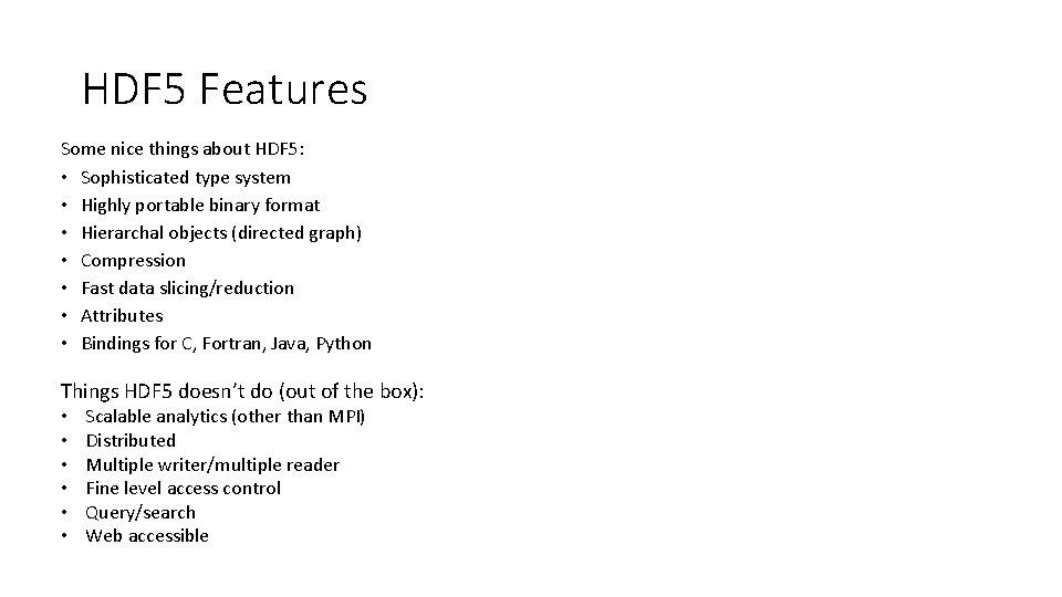 HDF 5 Features Some nice things about HDF 5: • Sophisticated type system • HDF 5 Features Some nice things about HDF 5: • Sophisticated type system •
