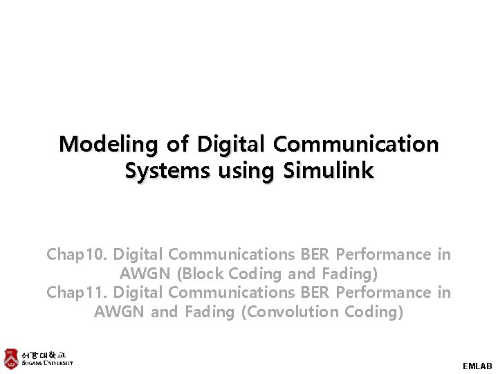 Modeling of Digital Communication Systems using Simulink Chap 10. Digital Communications BER Performance in Modeling of Digital Communication Systems using Simulink Chap 10. Digital Communications BER Performance in