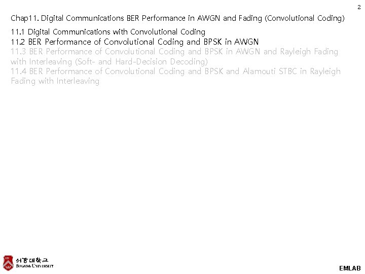 2 Chap 11. Digital Communications BER Performance in AWGN and Fading (Convolutional Coding) 11. 2 Chap 11. Digital Communications BER Performance in AWGN and Fading (Convolutional Coding) 11.