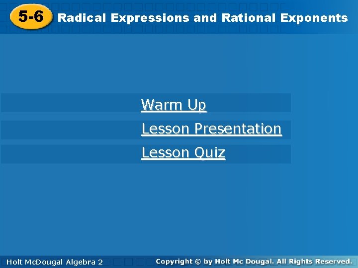 5 -6 Radical Expressions and Rational Exponents Warm Up Lesson Presentation Lesson Quiz Holt.