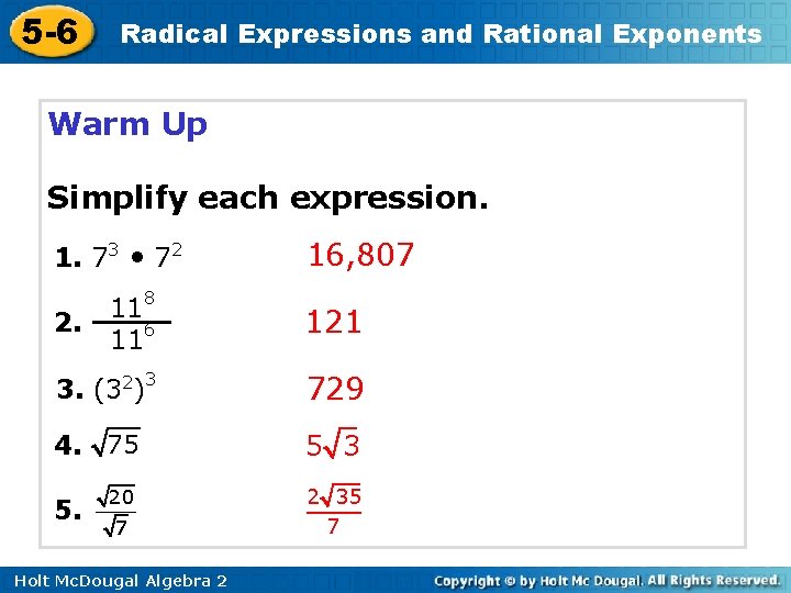 5 -6 Radical Expressions and Rational Exponents Warm Up Simplify each expression. 1. 73