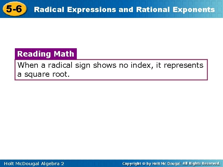 5 -6 Radical Expressions and Rational Exponents Reading Math When a radical sign shows