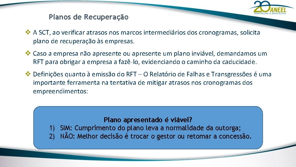 Planos de Recuperação v A SCT, ao verificar atrasos nos marcos intermediários dos cronogramas,