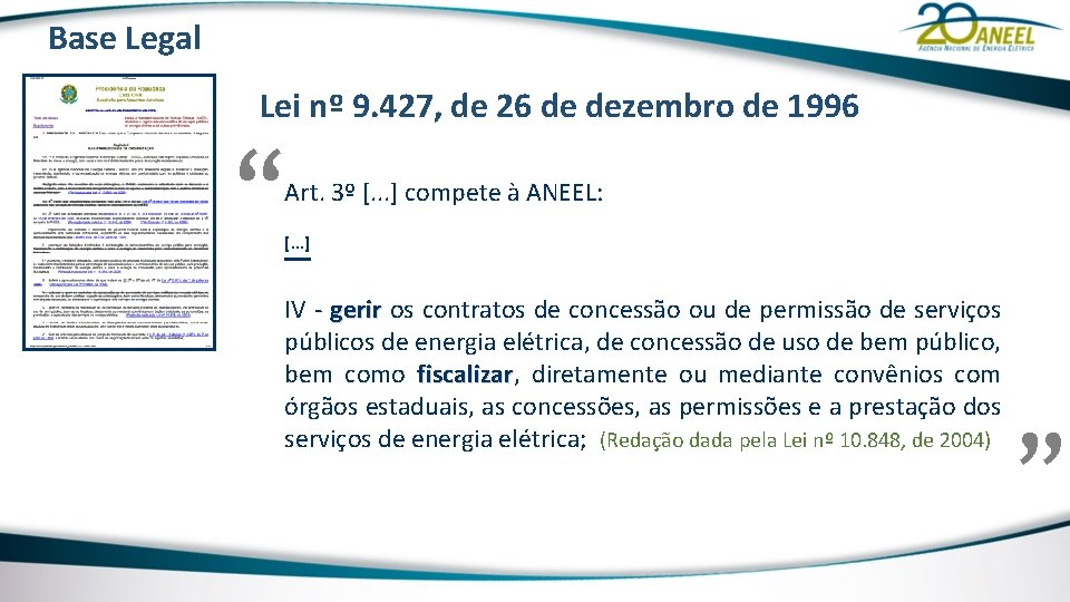 Base Legal Lei nº 9. 427, de 26 de dezembro de 1996 “ Art.