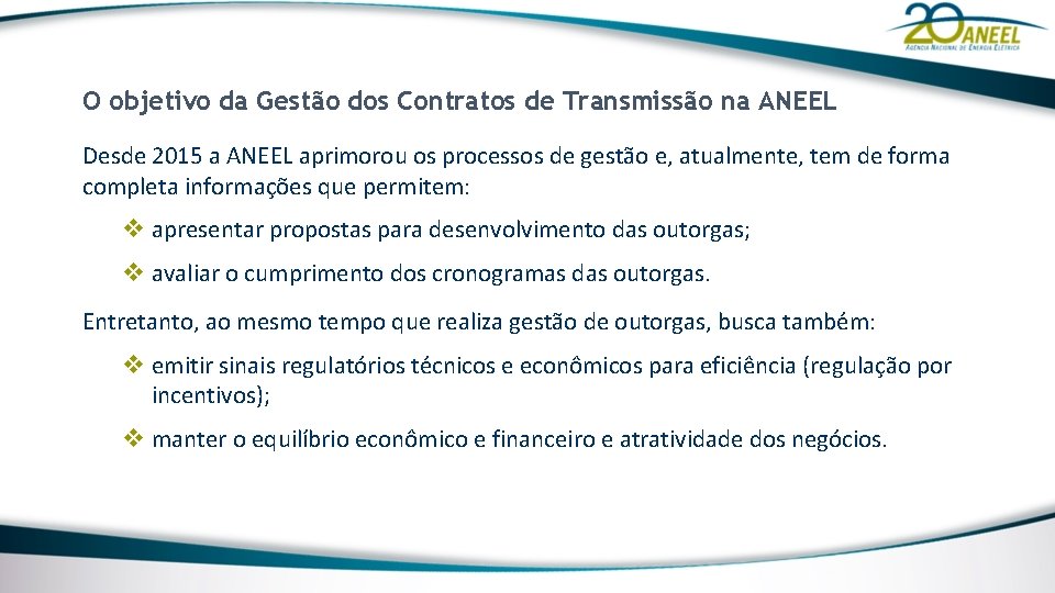 O objetivo da Gestão dos Contratos de Transmissão na ANEEL Desde 2015 a ANEEL