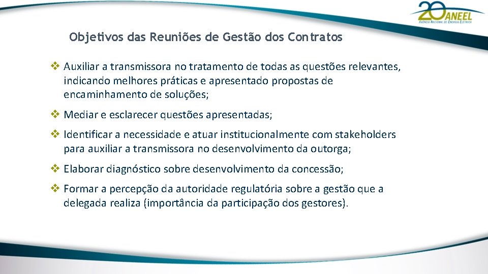 Objetivos das Reuniões de Gestão dos Contratos v Auxiliar a transmissora no tratamento de