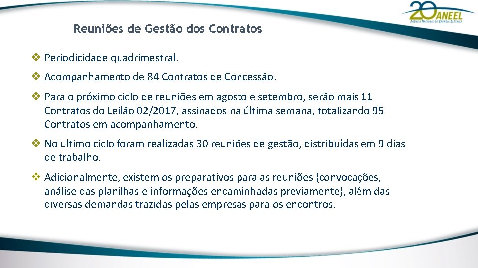 Reuniões de Gestão dos Contratos v Periodicidade quadrimestral. v Acompanhamento de 84 Contratos de