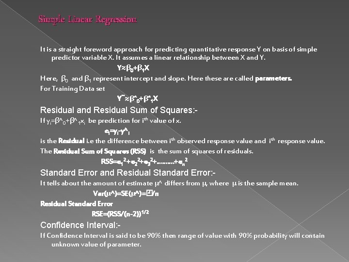 Simple Linear Regression It is a straight foreword approach for predicting quantitative response Y Simple Linear Regression It is a straight foreword approach for predicting quantitative response Y