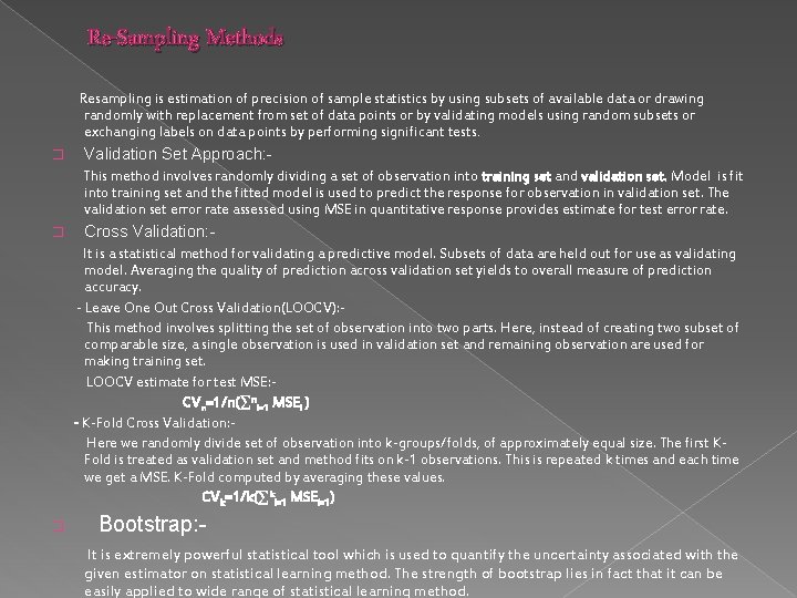 Re-Sampling Methods Resampling is estimation of precision of sample statistics by using subsets of Re-Sampling Methods Resampling is estimation of precision of sample statistics by using subsets of