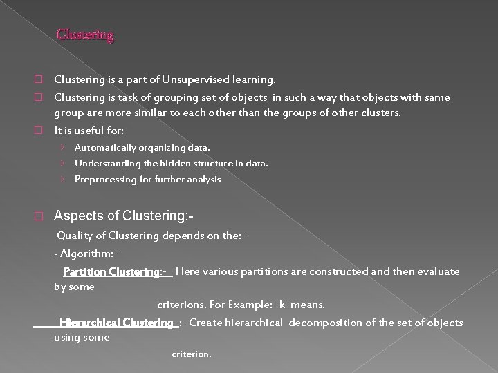 Clustering is a part of Unsupervised learning. � Clustering is task of grouping set Clustering is a part of Unsupervised learning. � Clustering is task of grouping set