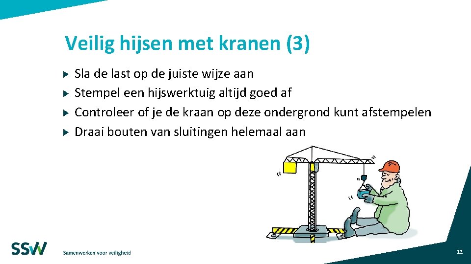 Veilig hijsen met kranen (3) Sla de last op de juiste wijze aan Stempel Veilig hijsen met kranen (3) Sla de last op de juiste wijze aan Stempel