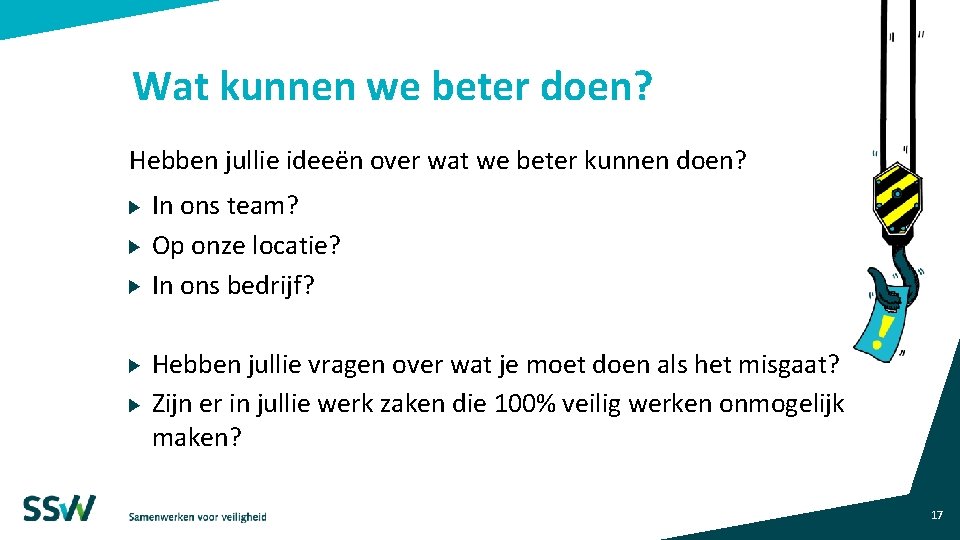 Wat kunnen we beter doen? Hebben jullie ideeën over wat we beter kunnen doen? Wat kunnen we beter doen? Hebben jullie ideeën over wat we beter kunnen doen?