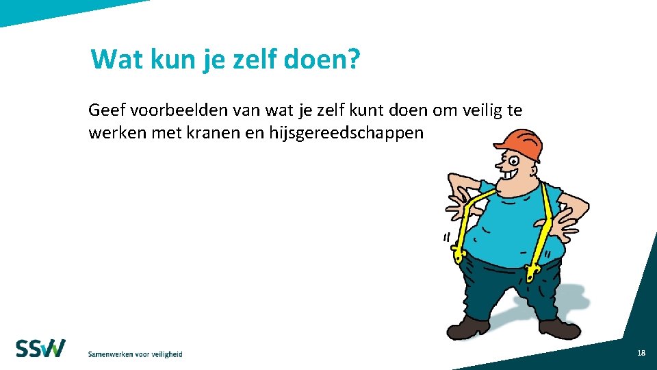 Wat kun je zelf doen? Geef voorbeelden van wat je zelf kunt doen om Wat kun je zelf doen? Geef voorbeelden van wat je zelf kunt doen om