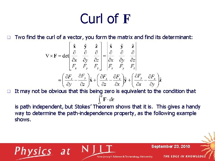 Curl of F q Two find the curl of a vector, you form the