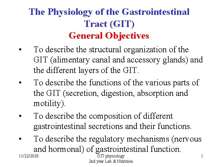 The Physiology of the Gastrointestinal Tract (GIT) General Objectives • • To describe the