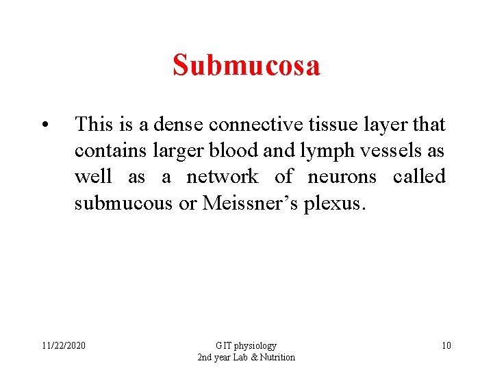 Submucosa • This is a dense connective tissue layer that contains larger blood and