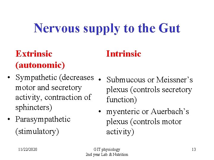 Nervous supply to the Gut Extrinsic (autonomic) Intrinsic • Sympathetic (decreases • Submucous or