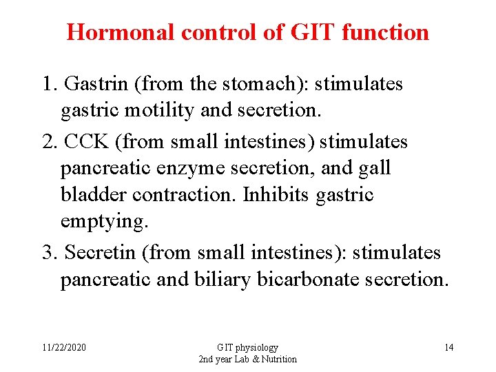 Hormonal control of GIT function 1. Gastrin (from the stomach): stimulates gastric motility and