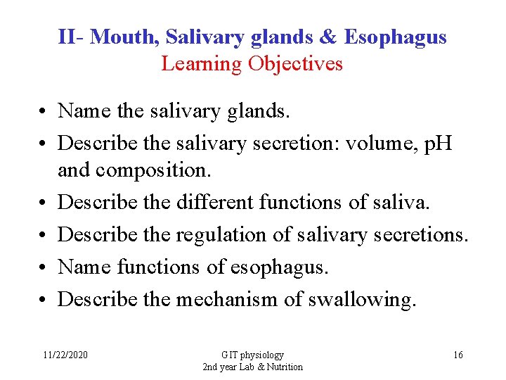 II- Mouth, Salivary glands & Esophagus Learning Objectives • Name the salivary glands. •
