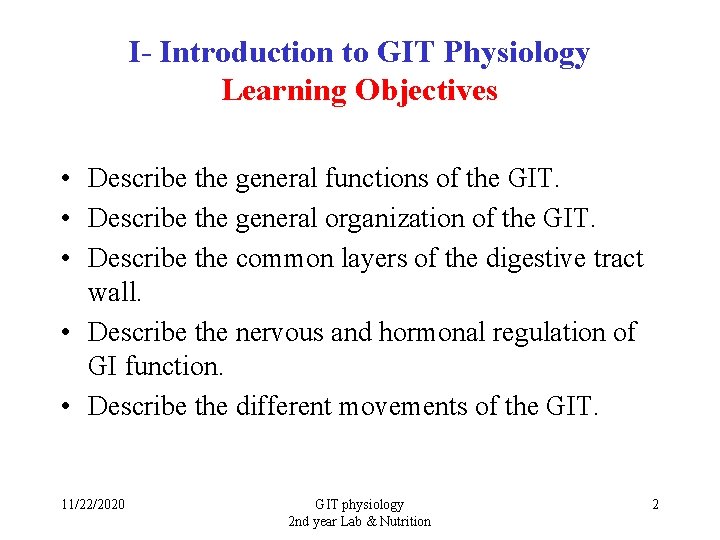 I- Introduction to GIT Physiology Learning Objectives • Describe the general functions of the