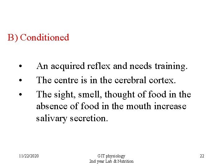 B) Conditioned • • • An acquired reflex and needs training. The centre is