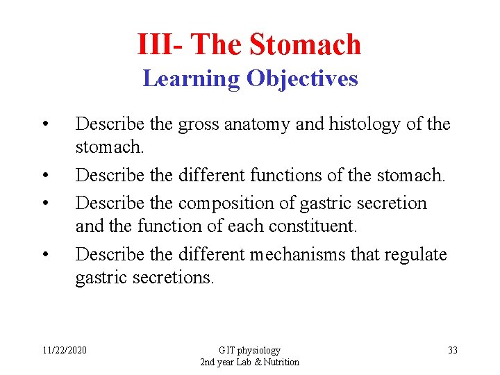 III- The Stomach Learning Objectives • • Describe the gross anatomy and histology of