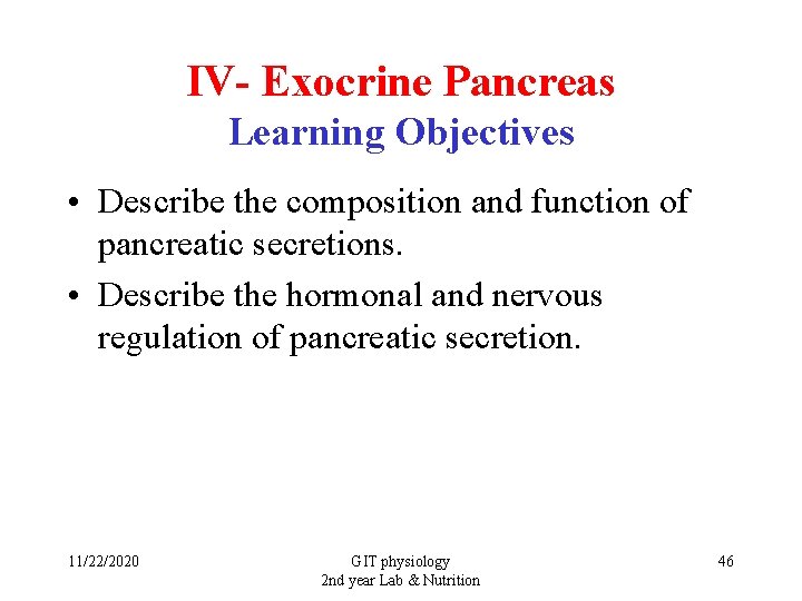 IV- Exocrine Pancreas Learning Objectives • Describe the composition and function of pancreatic secretions.