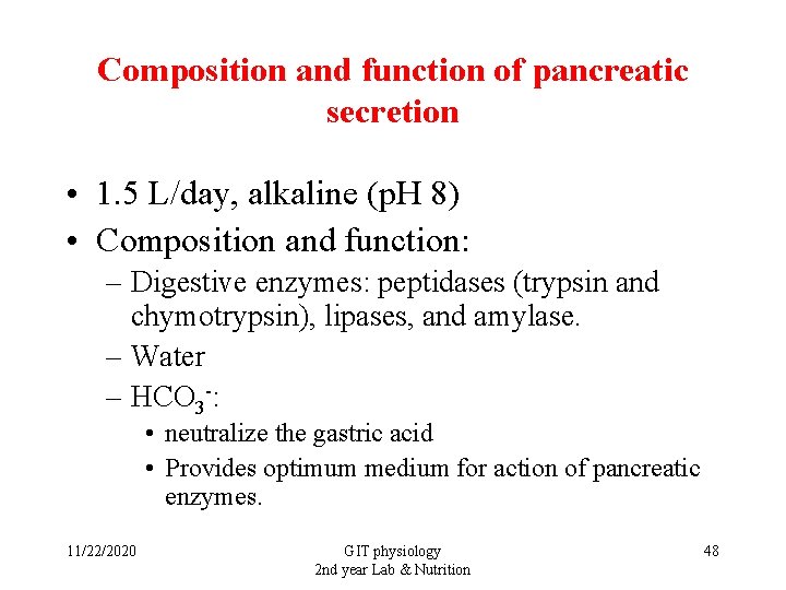 Composition and function of pancreatic secretion • 1. 5 L/day, alkaline (p. H 8)