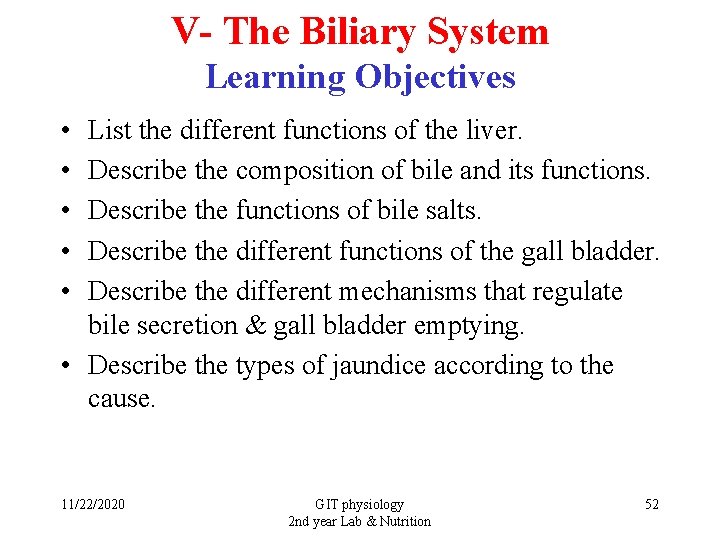 V- The Biliary System Learning Objectives • • • List the different functions of