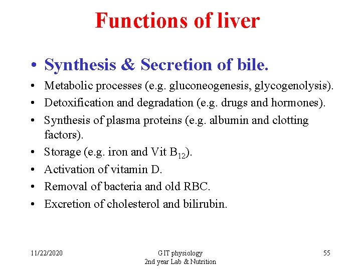 Functions of liver • Synthesis & Secretion of bile. • Metabolic processes (e. g.