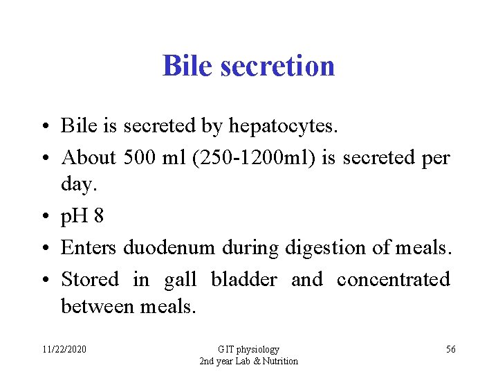 Bile secretion • Bile is secreted by hepatocytes. • About 500 ml (250 -1200