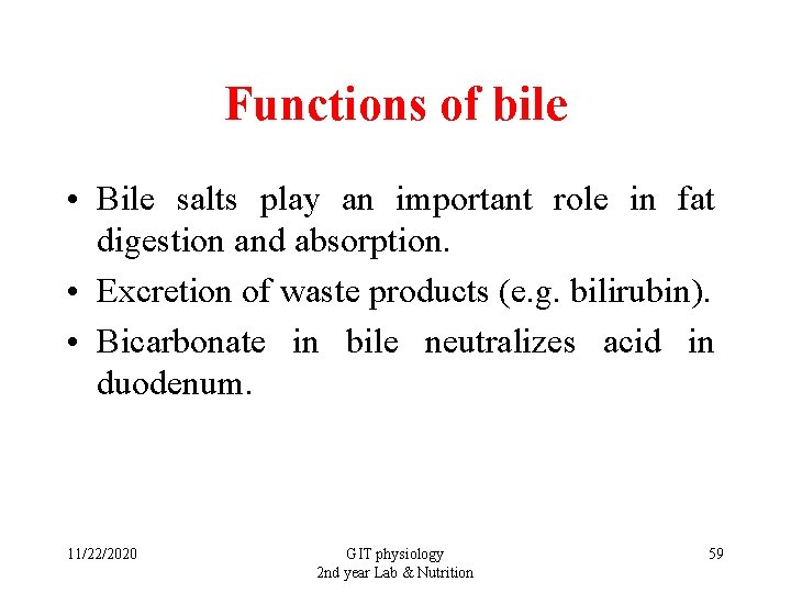 Functions of bile • Bile salts play an important role in fat digestion and