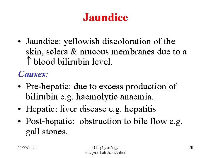 Jaundice • Jaundice: yellowish discoloration of the skin, sclera & mucous membranes due to