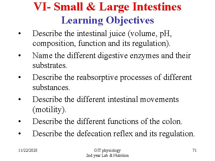 VI- Small & Large Intestines Learning Objectives • • • Describe the intestinal juice