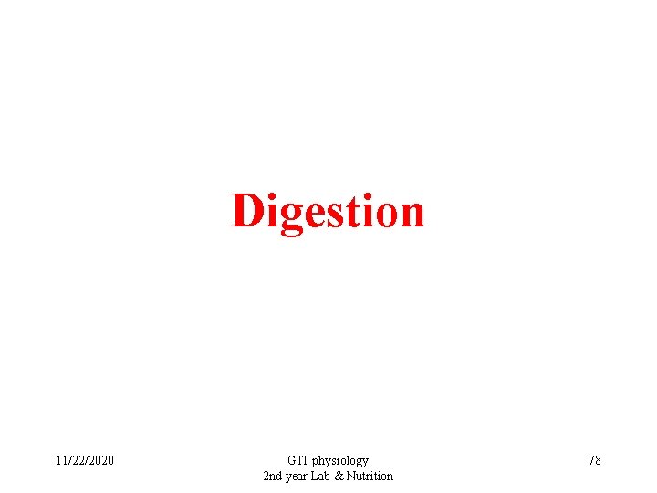 Digestion 11/22/2020 GIT physiology 2 nd year Lab & Nutrition 78 