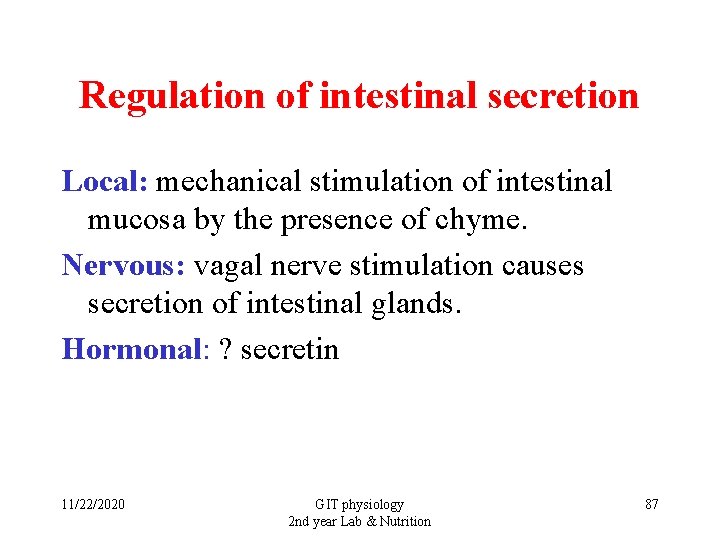 Regulation of intestinal secretion Local: mechanical stimulation of intestinal mucosa by the presence of