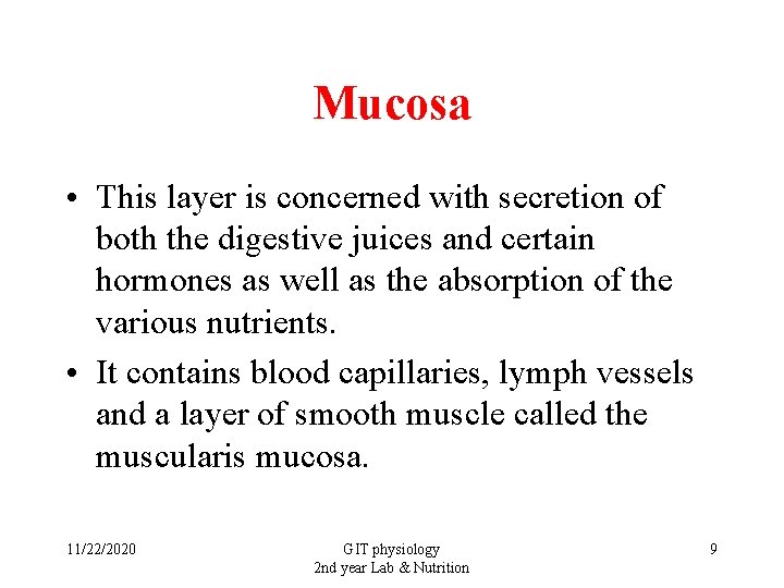 Mucosa • This layer is concerned with secretion of both the digestive juices and