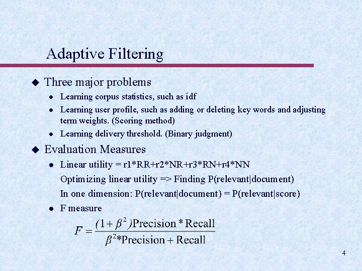 Adaptive Filtering u Three major problems l l l u Learning corpus statistics, such