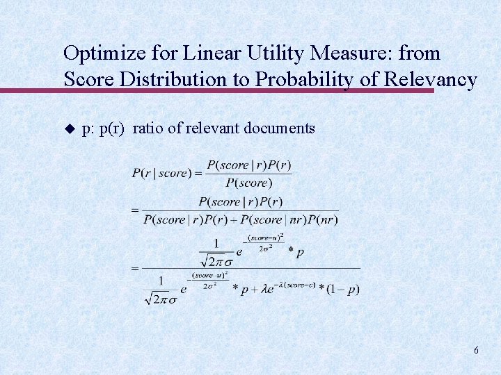 Optimize for Linear Utility Measure: from Score Distribution to Probability of Relevancy u p: