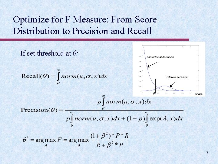 Optimize for F Measure: From Score Distribution to Precision and Recall If set threshold