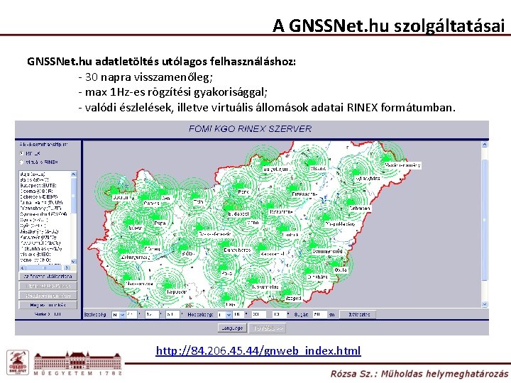 A GNSSNet. hu szolgáltatásai GNSSNet. hu adatletöltés utólagos felhasználáshoz: - 30 napra visszamenőleg; -